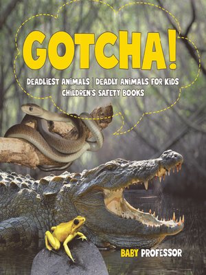 cover image of Gotcha! Deadliest Animals--Deadly Animals for Kids--Children's Safety Books